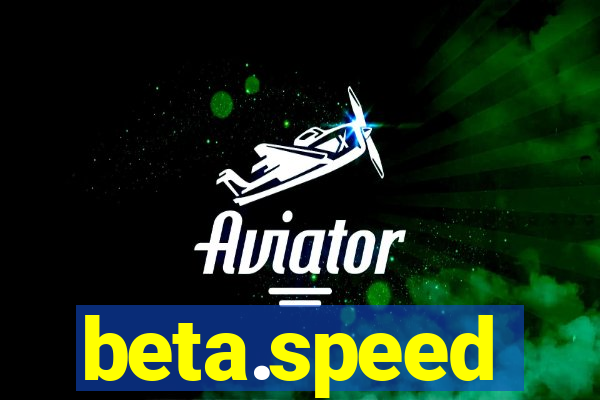 beta.speed