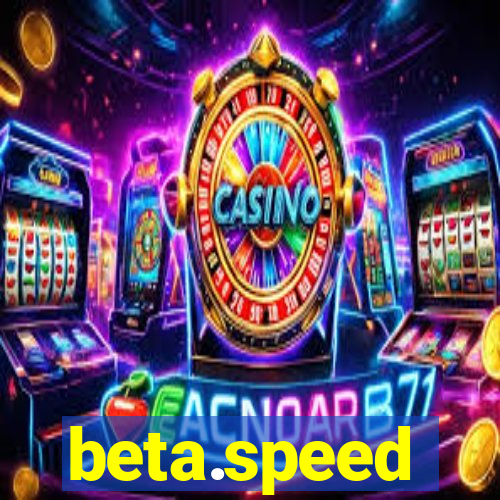 beta.speed