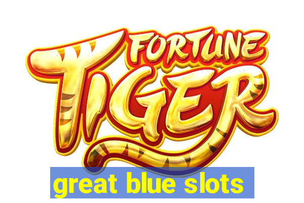 great blue slots