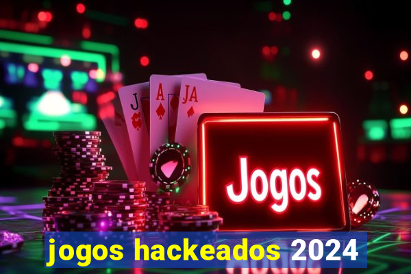 jogos hackeados 2024