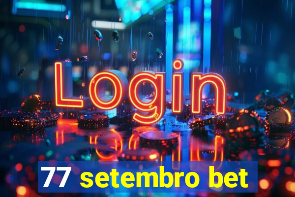 77 setembro bet