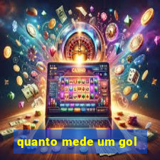 quanto mede um gol