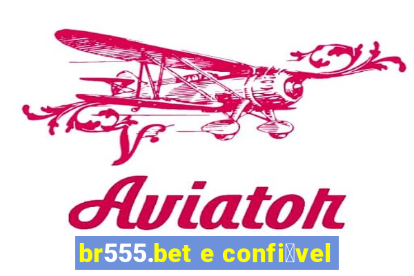 br555.bet e confi谩vel