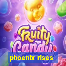 phoenix rises