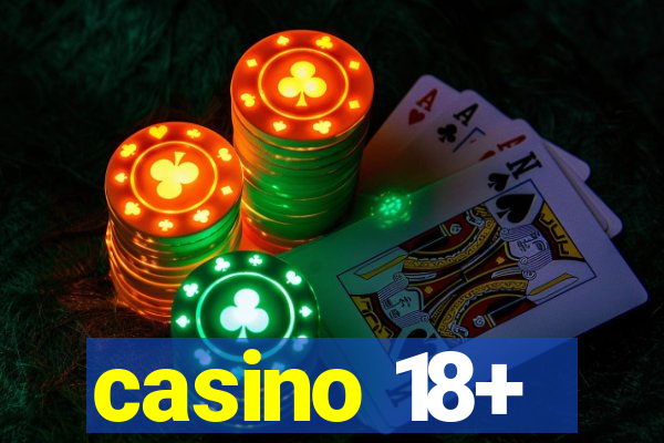 casino 18+