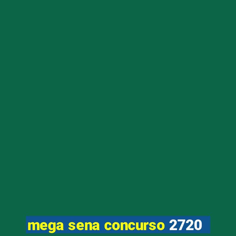 mega sena concurso 2720