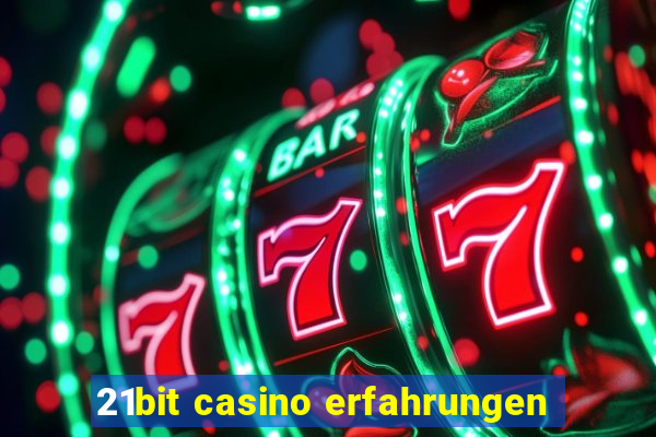 21bit casino erfahrungen