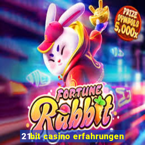 21bit casino erfahrungen