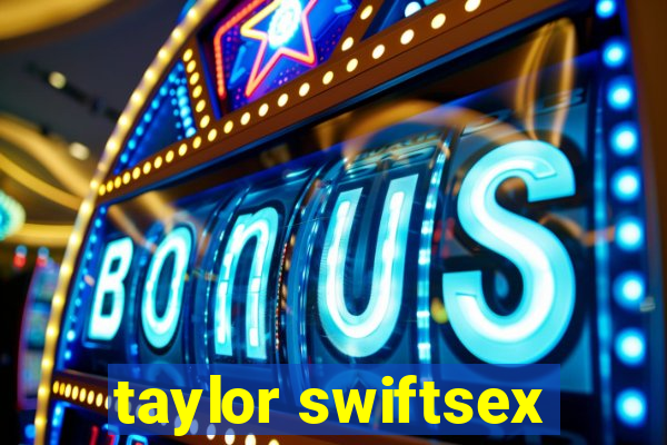 taylor swiftsex