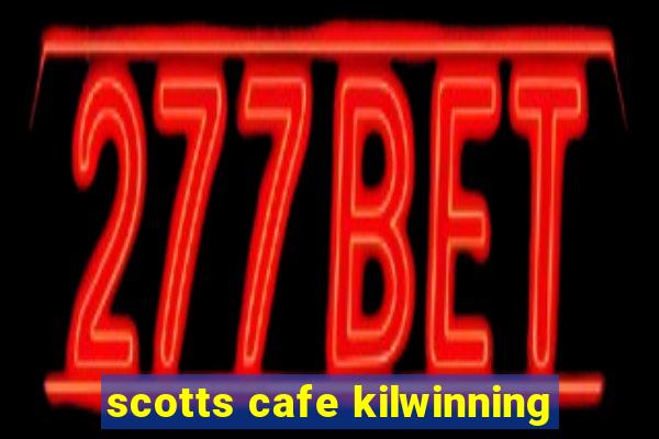 scotts cafe kilwinning