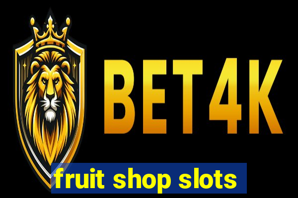 fruit shop slots