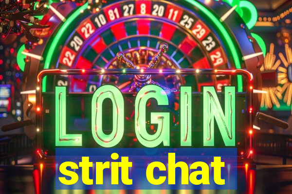 strit chat