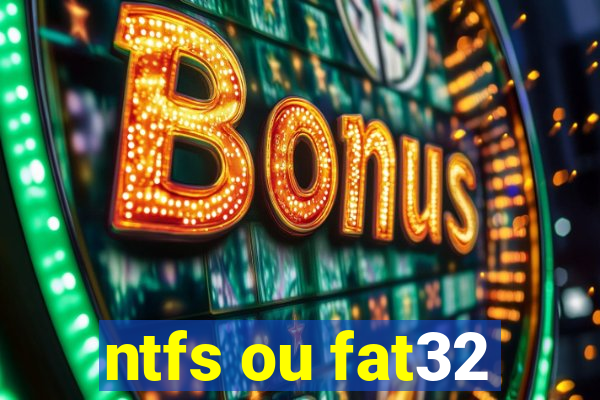 ntfs ou fat32