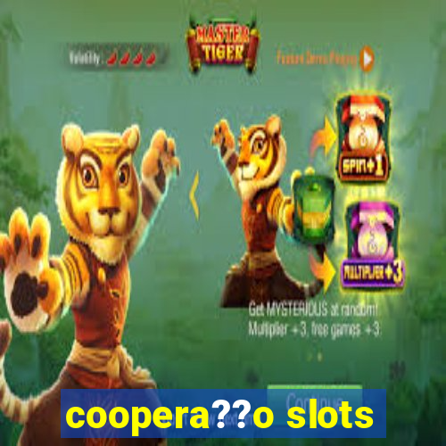 coopera??o slots