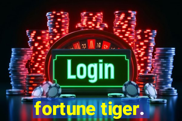 fortune tiger.