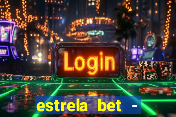 estrela bet - apostas online