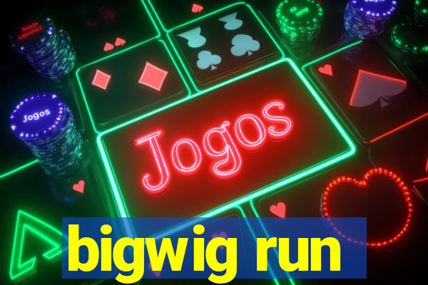 bigwig run