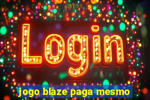 jogo blaze paga mesmo