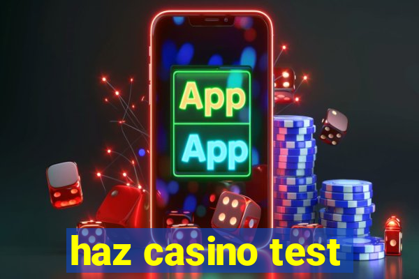 haz casino test