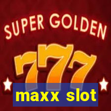 maxx slot