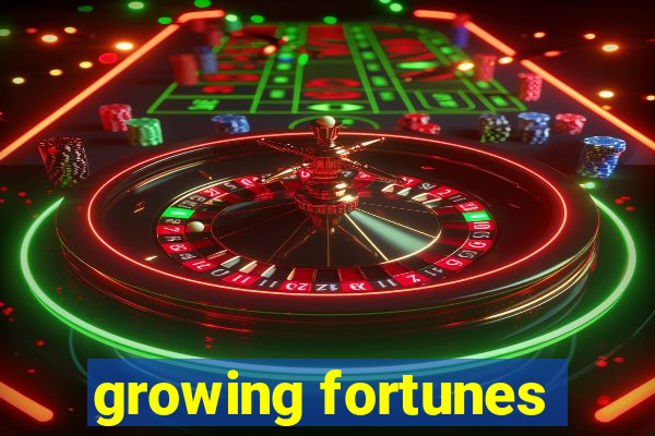 growing fortunes