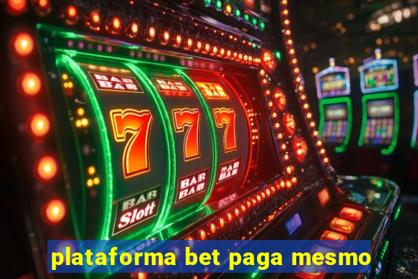 plataforma bet paga mesmo