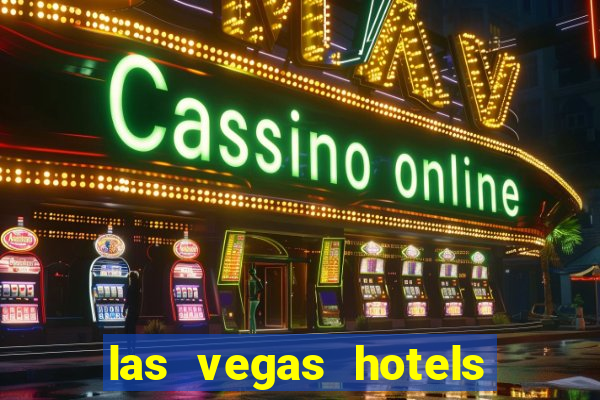 las vegas hotels and casinos