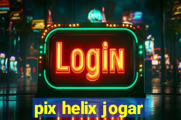 pix helix jogar