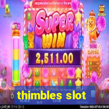 thimbles slot