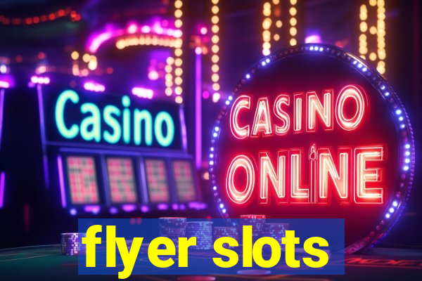 flyer slots