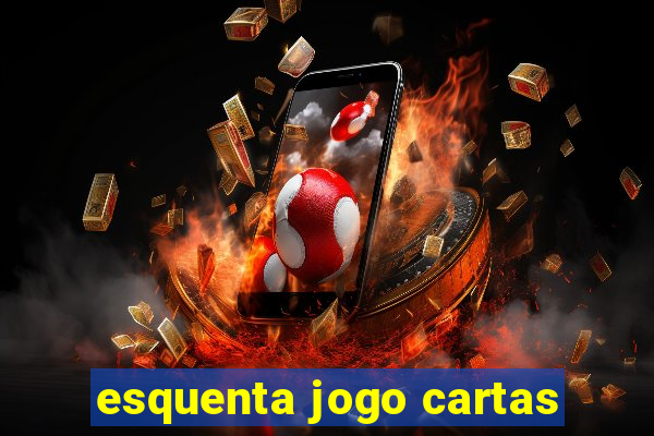 esquenta jogo cartas