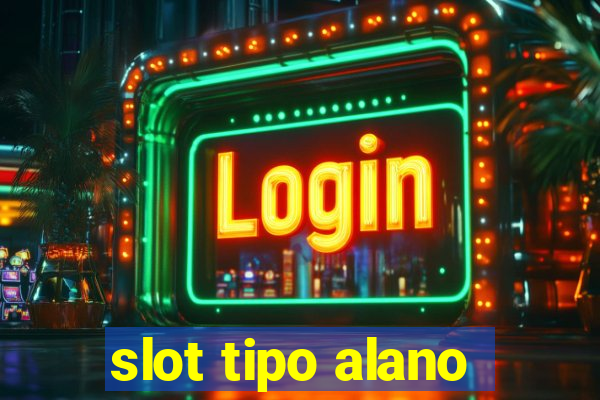 slot tipo alano