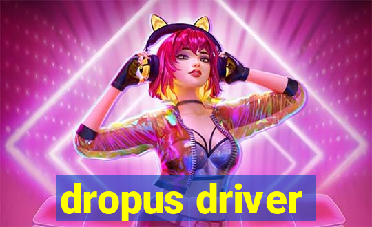 dropus driver