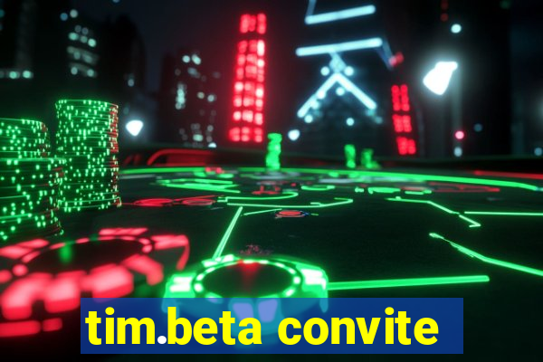 tim.beta convite