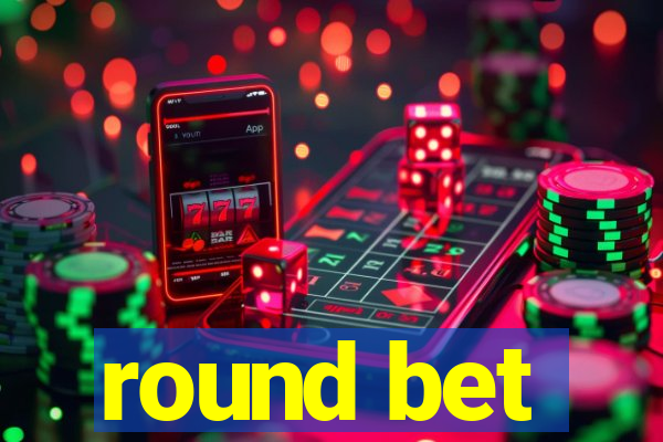 round bet