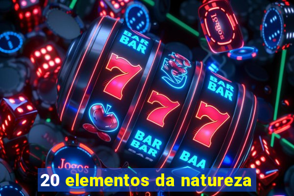 20 elementos da natureza