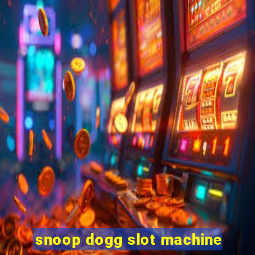 snoop dogg slot machine