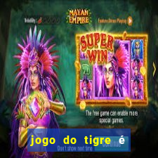 jogo do tigre é legalizado no brasil