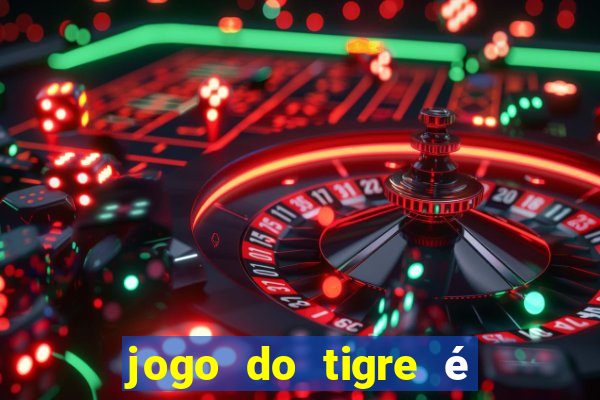 jogo do tigre é legalizado no brasil