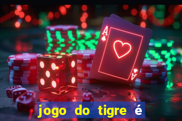 jogo do tigre é legalizado no brasil