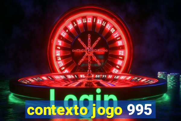 contexto jogo 995