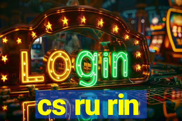 cs ru rin