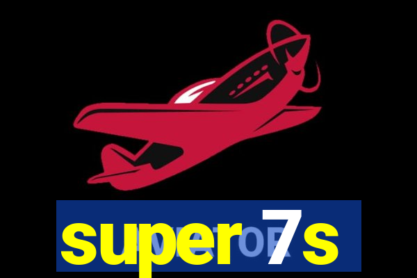 super 7s