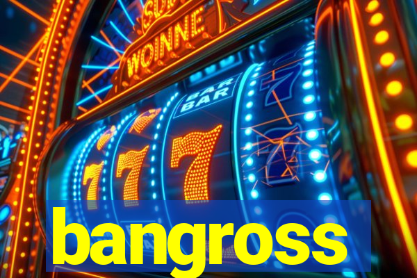 bangross