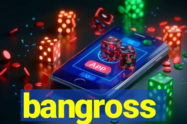 bangross