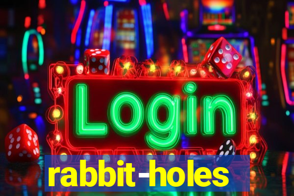 rabbit-holes