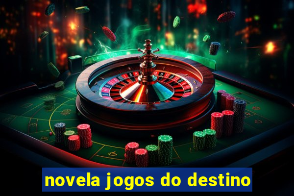 novela jogos do destino