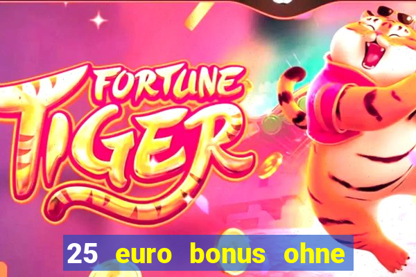 25 euro bonus ohne einzahlung casino 2022