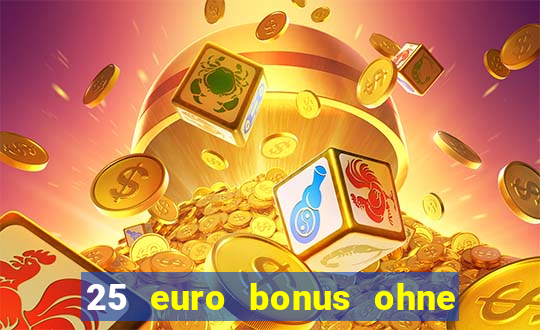 25 euro bonus ohne einzahlung casino 2022