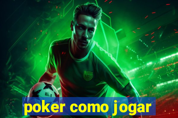 poker como jogar